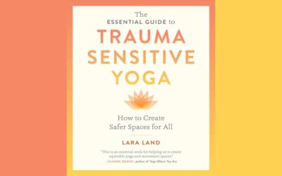 THE ESSENTIAL GUIDE TO TRAUMA SENSITIVE YOGA