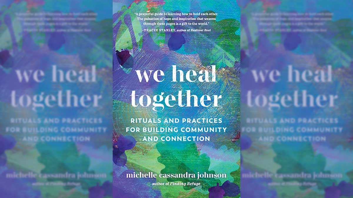 We Heal Together Rituals and Practices for Building Community and Connection By Michelle Cassandra Johnson