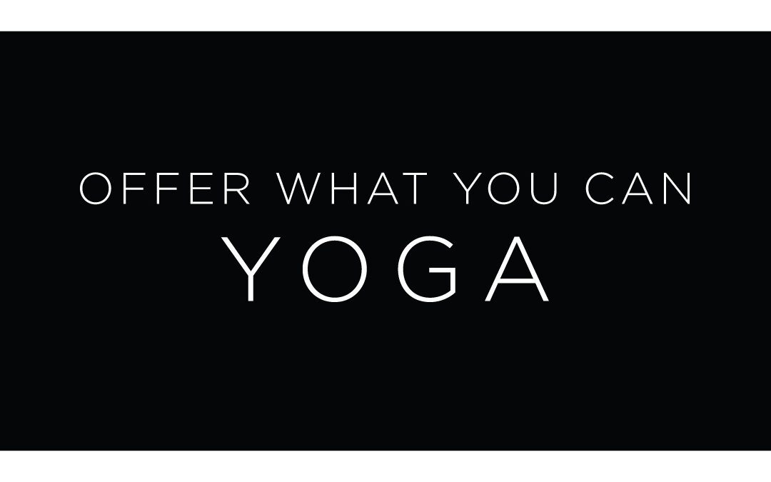 OFFER WHAT YOU CAN YOGA